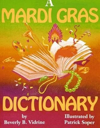 Cover of children’s book by Beverly B. Vidrine that is titled “A Mardi Gras Dictionary”
