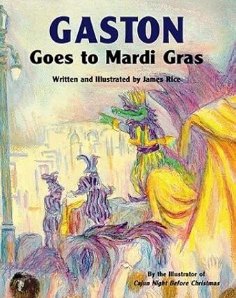 Cover of children’s book by James Rice that is titled “Gaston Goes to Mardi Gras”